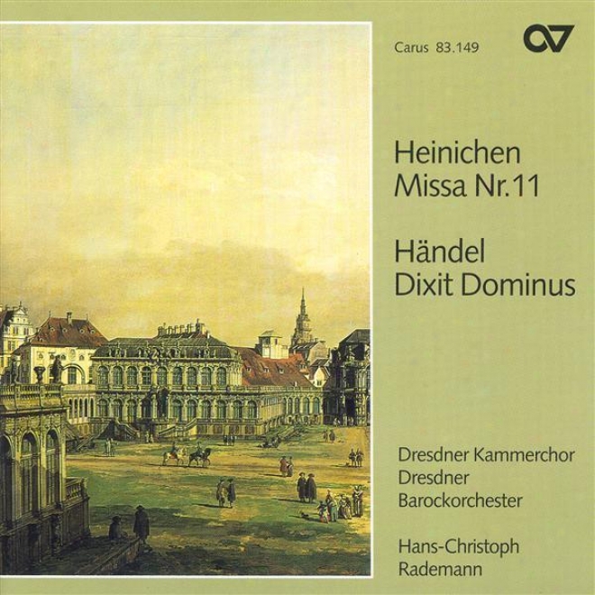 Heinichen, J.: Mass No. 11 / Handeel, G.: Dixit Dominus (dresden Chamber Choir)