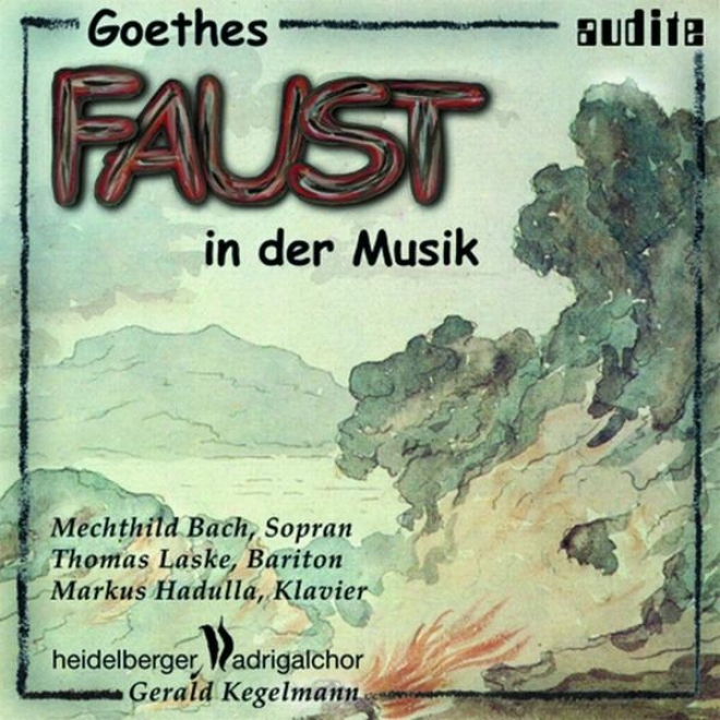 "hensel, Busoni, Liszt, Schubert, Beethoven, Wagner & Schumann: Goethes ""faust"" In Der Musik (goethes ""faust"" Set To Music)"