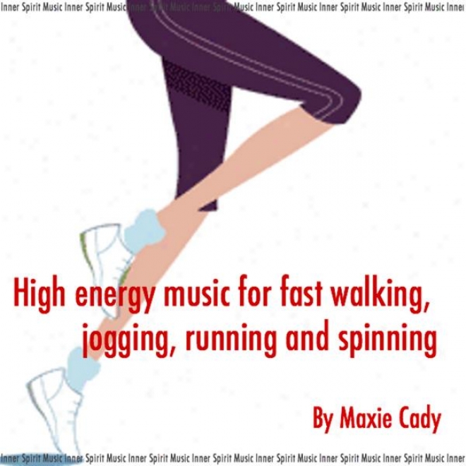 High Energy Music For Fast Walking, Jogging, Running, Cardio, Aerobic, Spinning And General Fitness (60 Minutes, 130 - 175 Bpm)