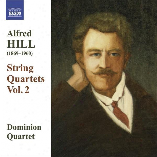 Hill, Alfred: Strimg Quartets, Vol. 2 - Nos. 4, 6, 8 (dominion String Quartet)
