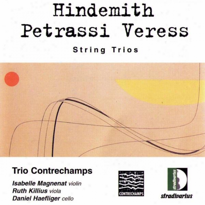 Hindemith: Trio à Cordes N1 Opus 34 - Petrassi: Trio D'archi - Veress: Trio Per Archi