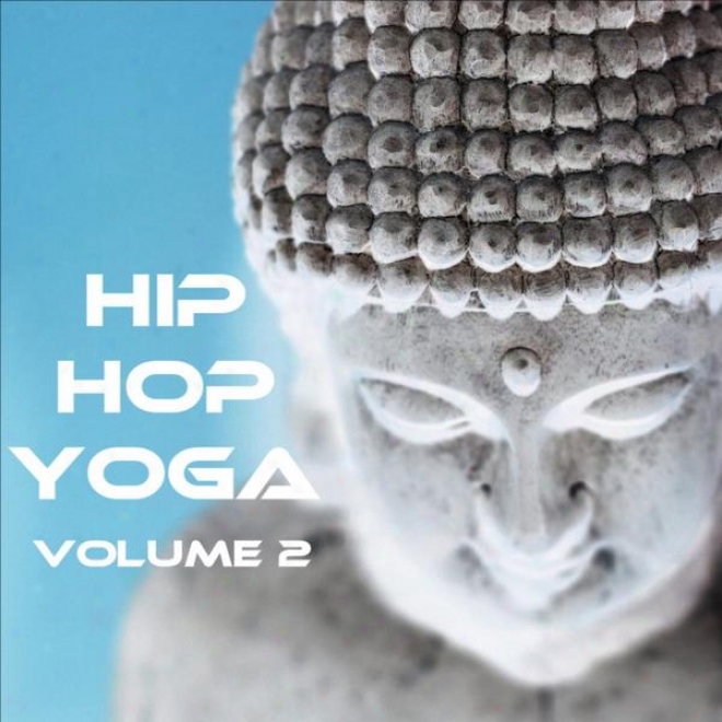 Hip Hop Yoga: For Meditation, Relaxation, And Sleep In The Urban Jungle Vol. 2