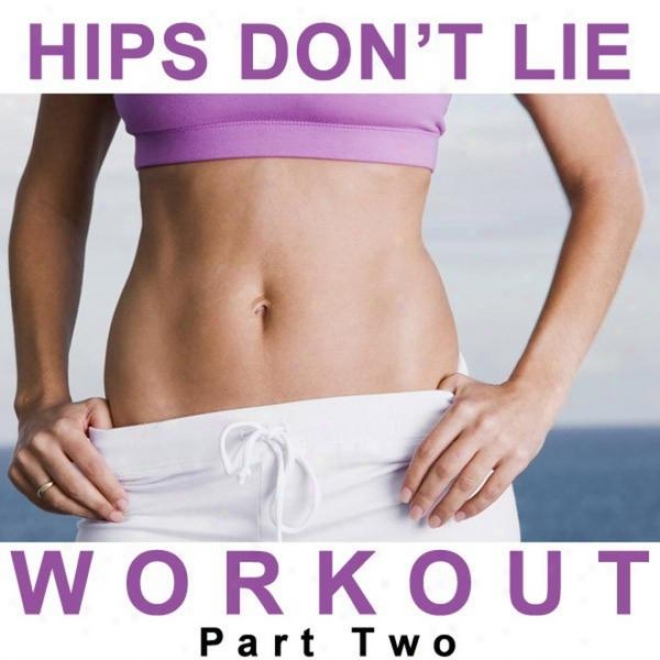 "hips Don't Lie Workout Megamix Part Two (fitness, Cardio & Aerobic Sessions) ""evem 32 Counts"