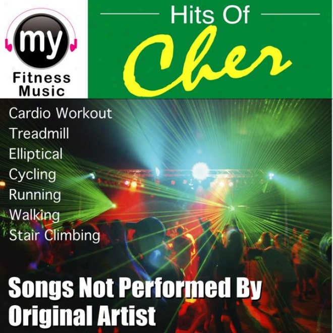 Hits Of Cher Vol 1 (non-stop Mix For Treadmill, Stair Climber, Elliptical, Cycling, Walking, Exercise)