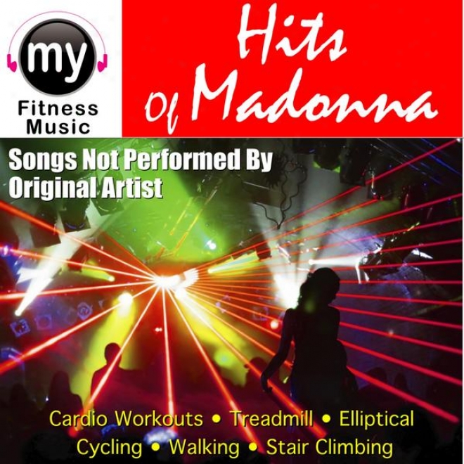 Hits Of Madonna (non-stop Mix For Treadmill, Stair Climber, Elliptical, Cycling, Wlking, Exercise)