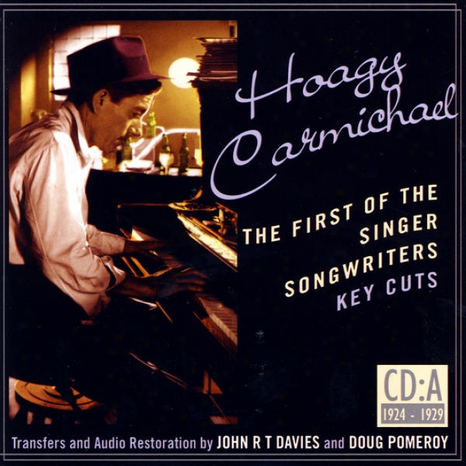 Hoagy Carmichael- The First Of The Singer Songwriters- Key Cuts: Cd A- 1924-1929