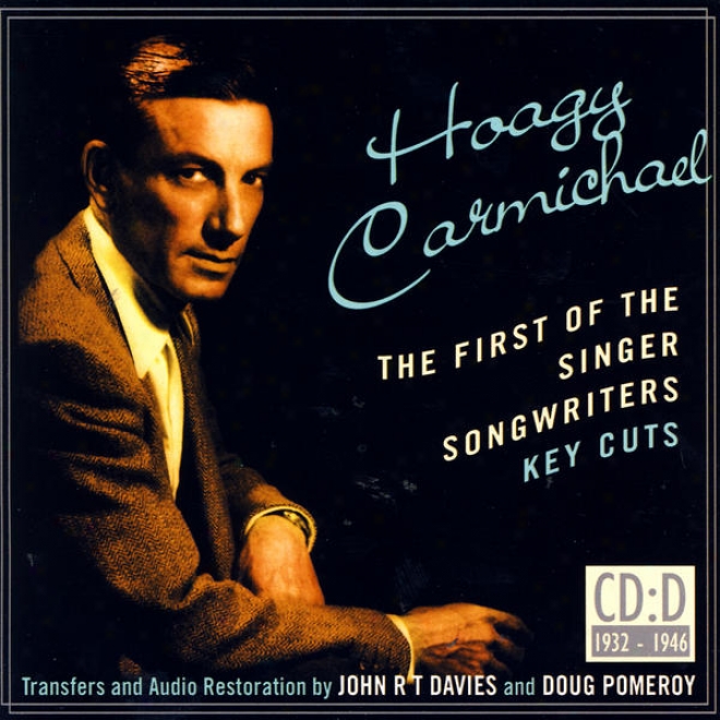 Hoagy Carmichael- The First Of The Singer Songwriters- Key Cuts: Cd D- 1932-1946