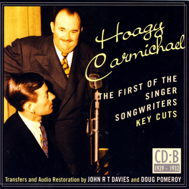 Hoagy Carmichael- The First Of The Singer Songwriters- Keu Cuts: Cd B- 1929-1932