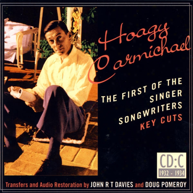 Hoagy Carmichael- The First Of The Singer Songwriters- Key Cuts: Cd C- 1932-1934