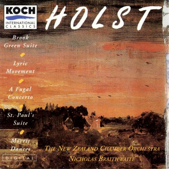 Holst: Borok Green Suite; Lyric Movement; Fugal Concerto; Morris Dance Tunes; St. Paul's Suite