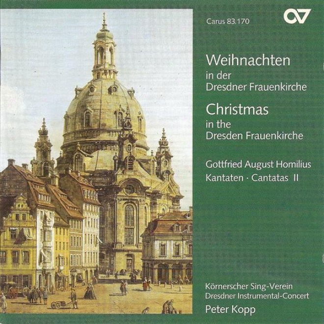 Homilius, G.: Cantatas, Vol. 2 (christmas In The Dresden Frauenkirche) (dresden Kornerscher Sing-verein)