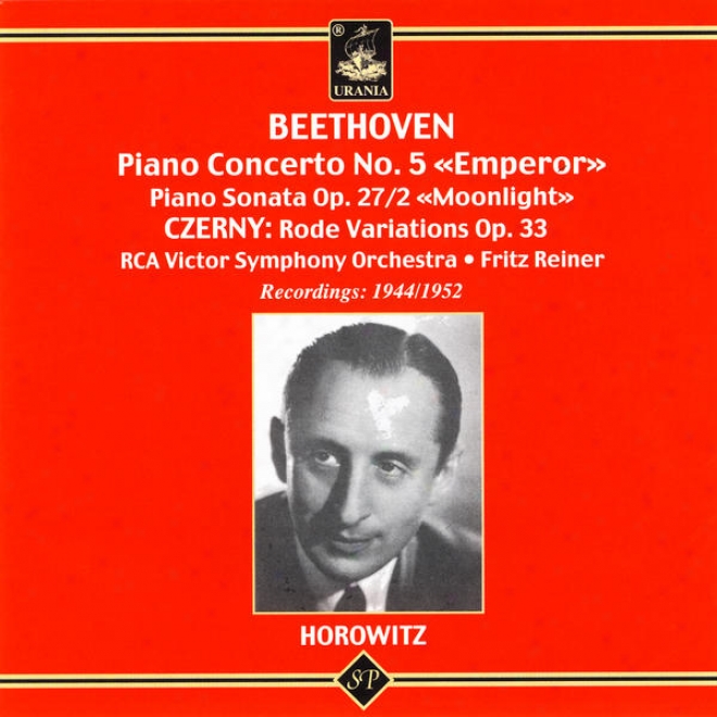 Horowitz Plays Beethoven: Piano Concerto No. 5; Piano Sonata Op. 27/2; Czerny: Rode Variations