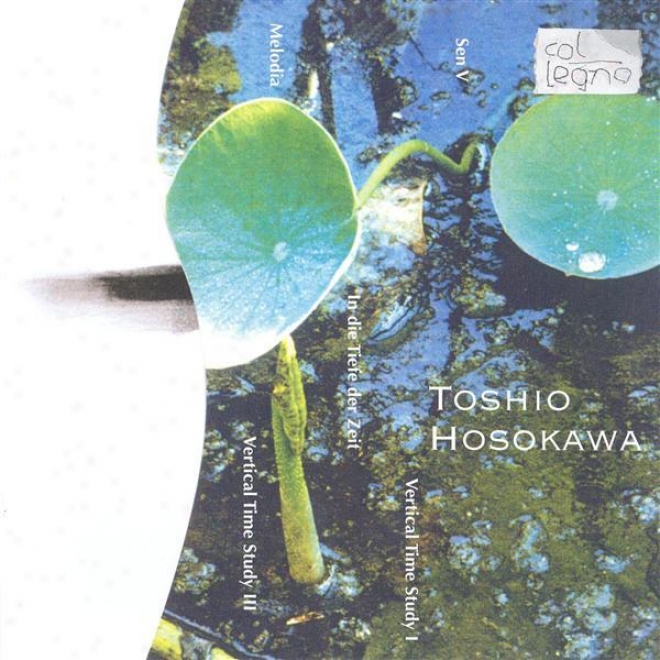 Hosokawa: Vertical Life Study I And Iii / Sen V / In Die Toefe Der Zeit / Melodia