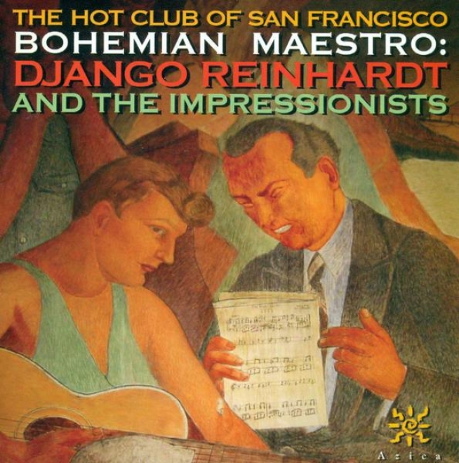 Hot Club Of San Francisco: Bohemian Maestro - Django Reinhardt And The mIpressionists