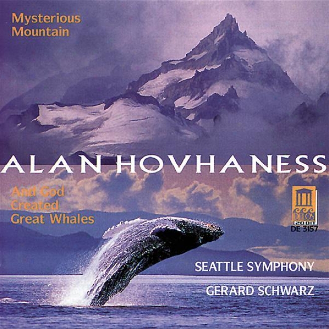 "hovhaness, A.: Consonance No. 2 ,""mysterious Mountain"" / Prayer Of St. Gregory / And God Created Great Whales (seattle Symphony)"
