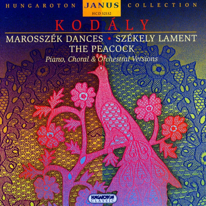 Hungaroton Janus Series Collection - Koddly: Marrosszk Dances, Szkely Lament, The Peacock