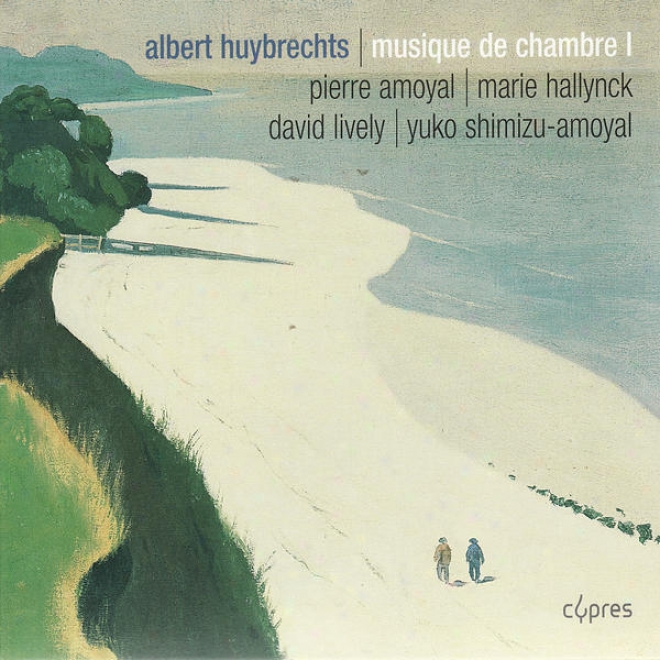 Huybrechts: Sonate Pour Violn Et Piano, Chant Funbre Pour Violoncelle Et Piano, Trio à Cordes