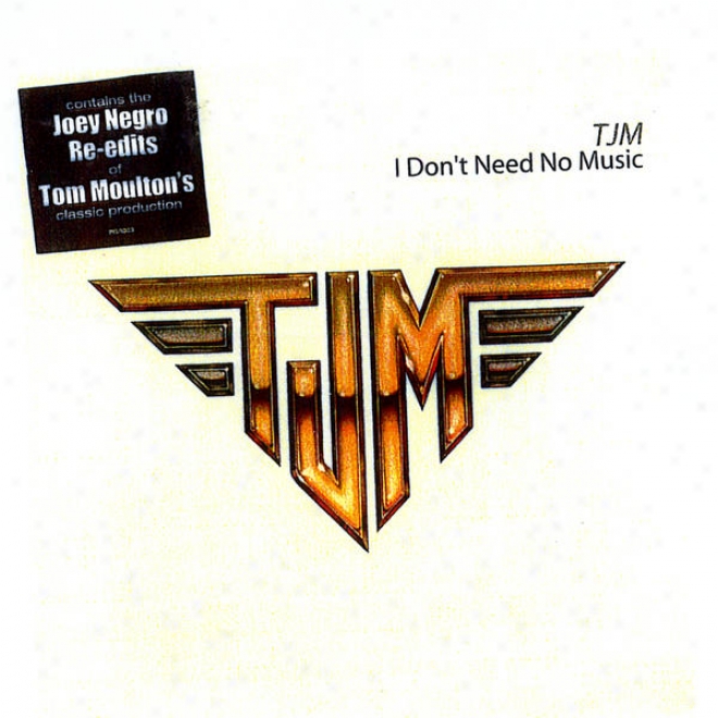 I Don't Need No Music (joey Negro's Uptown Edit / Tom Moulton's Original Mixes)