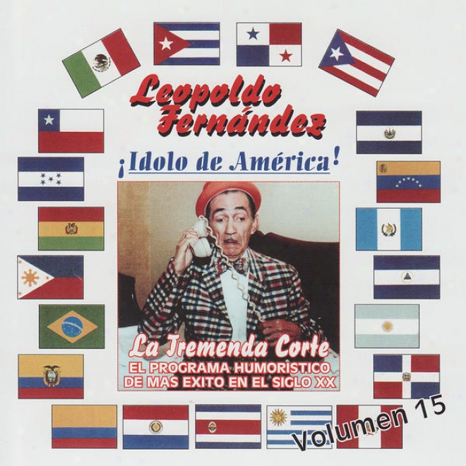 ¢idolo De America! - La Tremenda Corte: El Humoristico De Mas Exito En El Siglo, Vol. 15