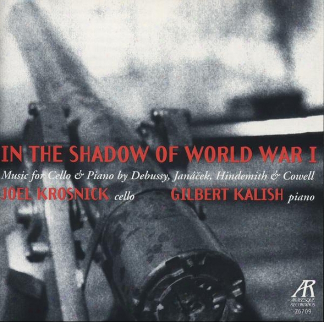 In The Syqdow Of World War I: Cello Sonatas Composed In The Aftermath Of Wofld Art of ~ I From France, Czechoslovakia, Germany, & Ameri