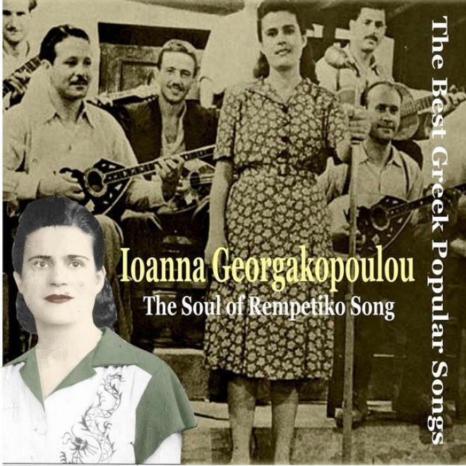 Ioanna Georgakopoulou / The Soul Of Rempetiko Song / The Best Greek Popular Songs / Recordings 1946-1950