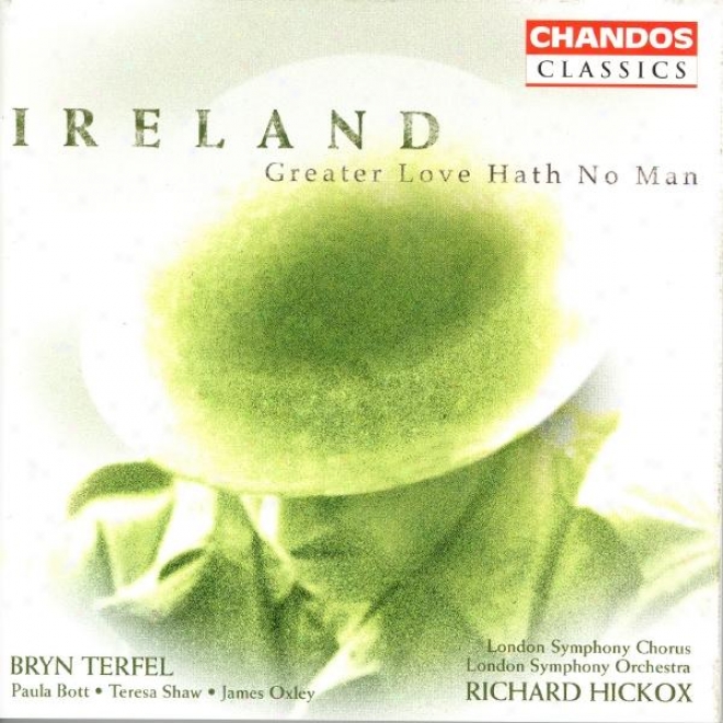 Ireland: Vexilla Regis / Greater Love Hath None Man / A London Overture / The Holy Boy / Narrative March