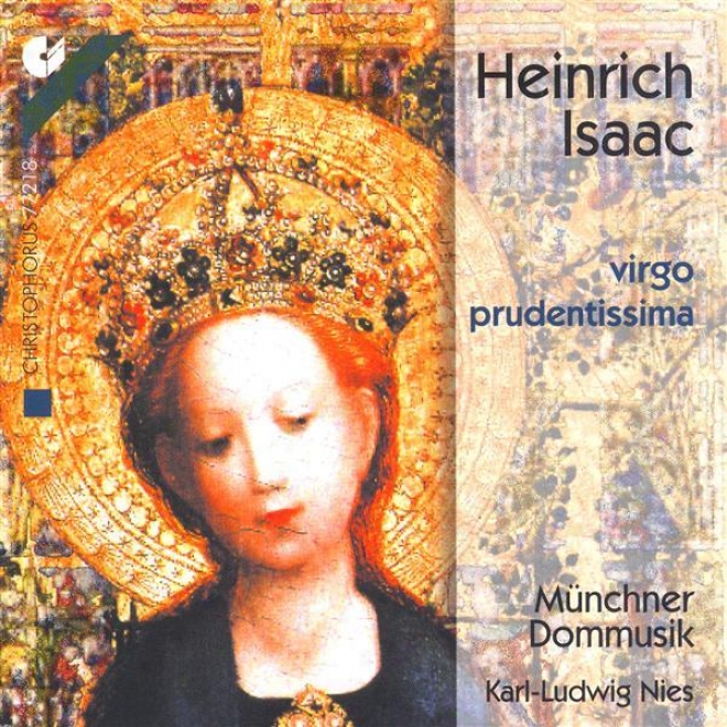 Isaac: Missa Virgo Prudentissima / Virgo Prudentissimw / Optime Pastor / A La Battaglia / Virgo Prudentissima / A La Battaglia