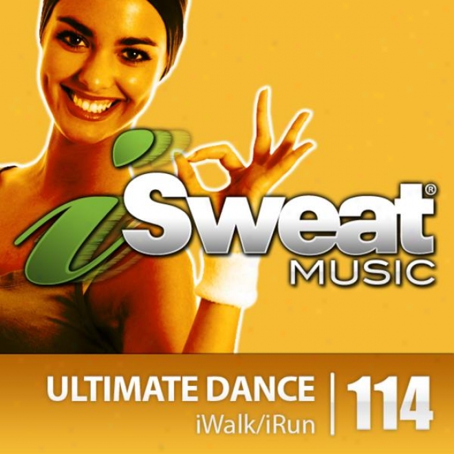 Isweat Fitness Music Voi. 114: Ultimate Dance (130-140 Bpm For Running, Walking, Elliptical, Treadmill, Aerobics, Suitableness)