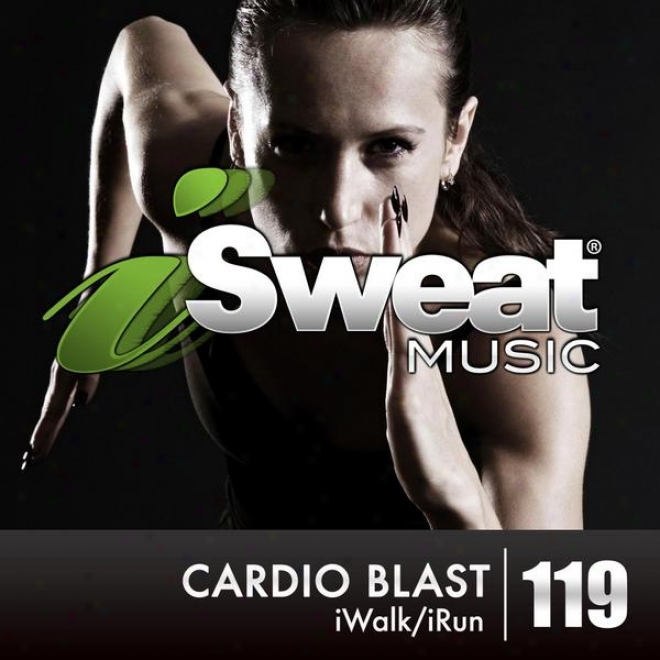 Isweat Fitness Music Vol. 119: Cardi Blast (124 Bpm For Running, Walking, Elliptical, T5eadmill, Aerobics, Workouts)