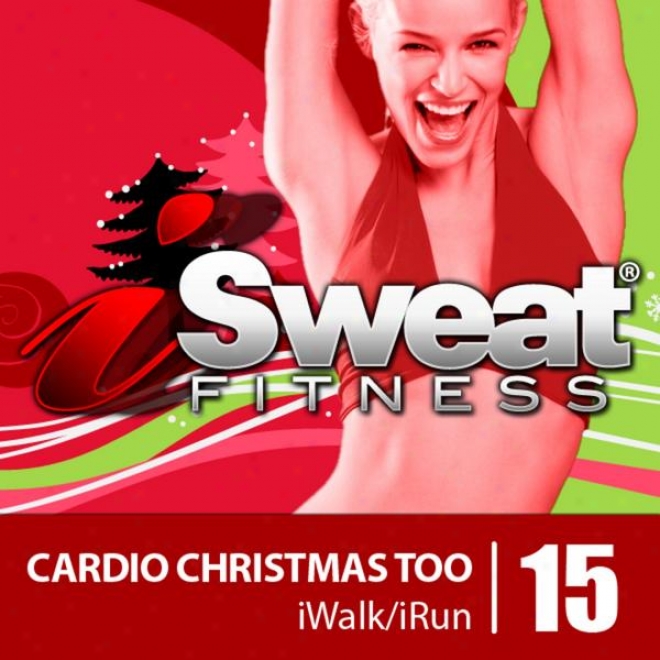 Isweat Qualification Music Vol. 15 Cardio Christmas Too- 145 Bpm For Running, Walking, Elliptical, Treadmill, Aerobics, Fitness