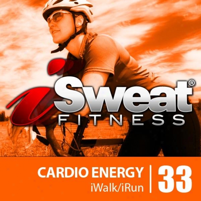 Isweat Fitness Music Vol. 33: Cardio Energy (145 Bpm For Running, Walking, Elliptical, Treadmill, Aerobics, Workout)