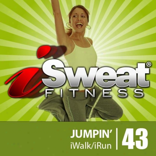 Isweat Fitness Muzic Vol. 43: Jumpin'! (125 Bpm For Running, Walking, Elliptical, Treadmill, Aerobics, Workouts)