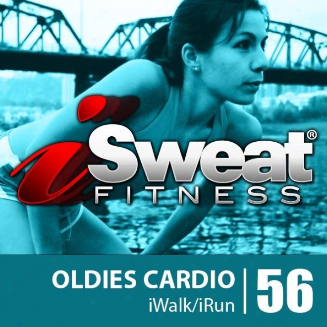 Isweat Fitness Music Vol. 56: Oldies Cardio (124 Bpm For Running, Walking, Elliptical, Treadmill, Aerobics, Workouts)