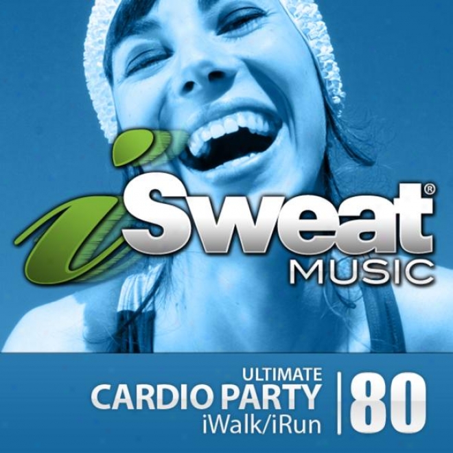 Isweat Fitness Music Vol. 80: Ultimate Cardio Participator (128 Bpm For Running, Walking, Elliptical, Treadmill, Aerobics, Fitness)