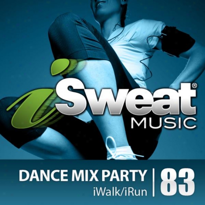 Isweat Fitness Music Vol. 83: Dance Mix Party (125 Bpm For Running, Walking, Elliptical, Treadmill, Aerobics, Fitness)