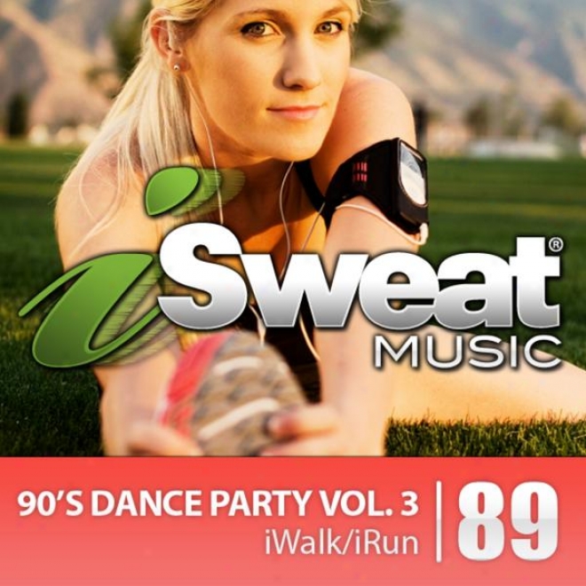 Isweat Fitness Music Vol. 89: 90␙s Dance Party Vol. 3 (125 Bpm For Running, Walking, Elliptical ,Treadmill, Aerobics, Fitness)