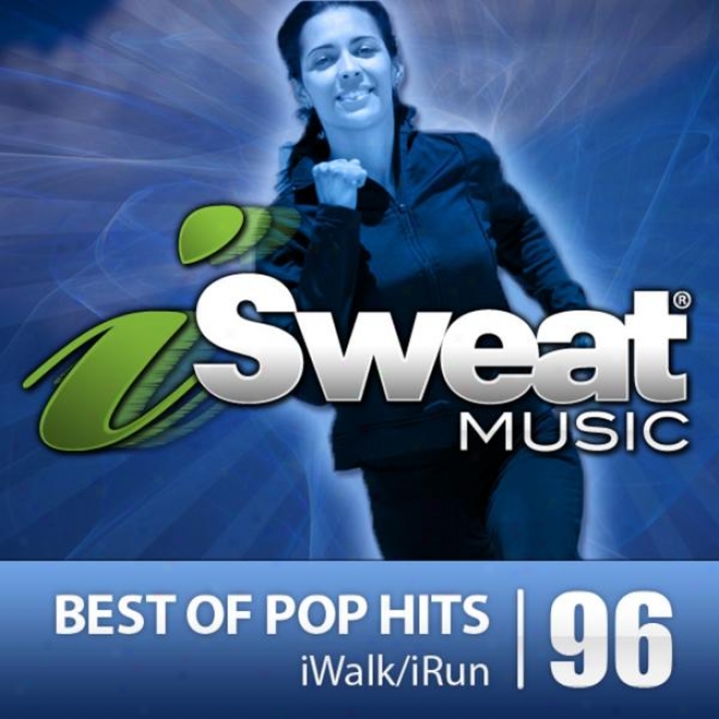 Isweat Fitness Music Vol. 96: Pop Hits Vol. 2 (142-160 Bpm For Running, Walking, Elliptical, Treadmill, Fitness)