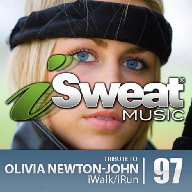 Isweat Fitneess Music Vol. 97: Tribute To Olivia Newton-john (125 Bpm For Running, Walking, Elliptical, Teradmill, Qualification)