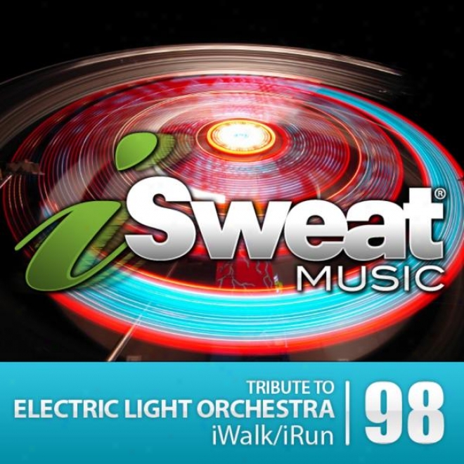 Isweat Fitness Music Vol. 98: Tribute To Electric Light Orchestra (130 Bpm Toward Running, Walking, Elliptical, Treadmill, Fitness)