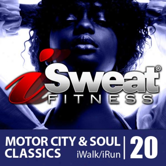 Isweat Fitness Music Vol.20: Motor City & Soul Classics (140 Bpm For Running, Walking, Ellipticao,treadmill, Aerobics, Fitness)