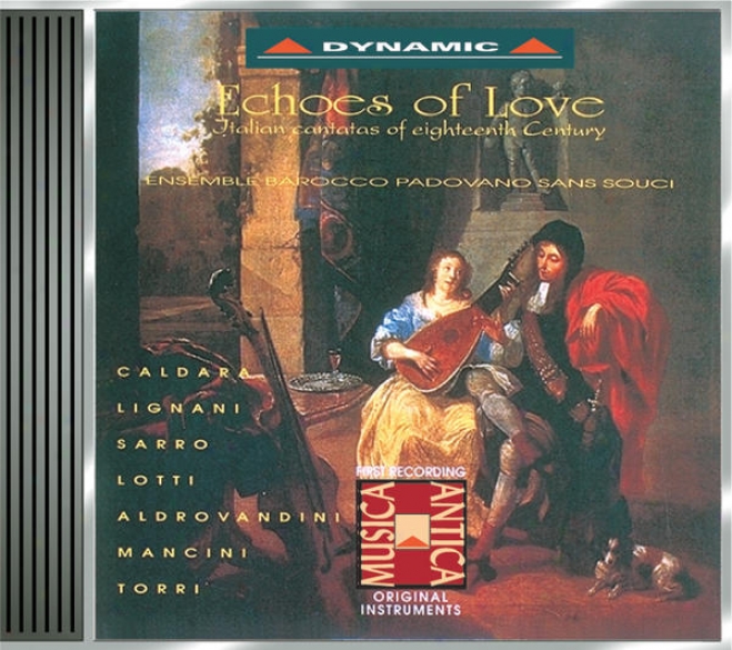 Italian Cantatas (baroque) - Caldara / Sarri, D. / Lotti, A. / Aldrovandini, G.v.a. / Mancini, F. / Torri, P. (echoes fO Love)