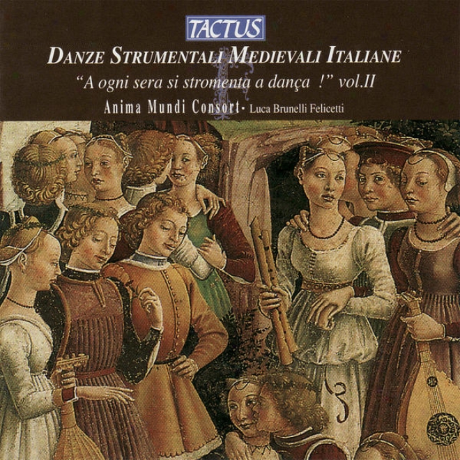 Italian Medieval Conducive Dances - A Ogni Sera Si Stromenta A Dana Vol. Ii