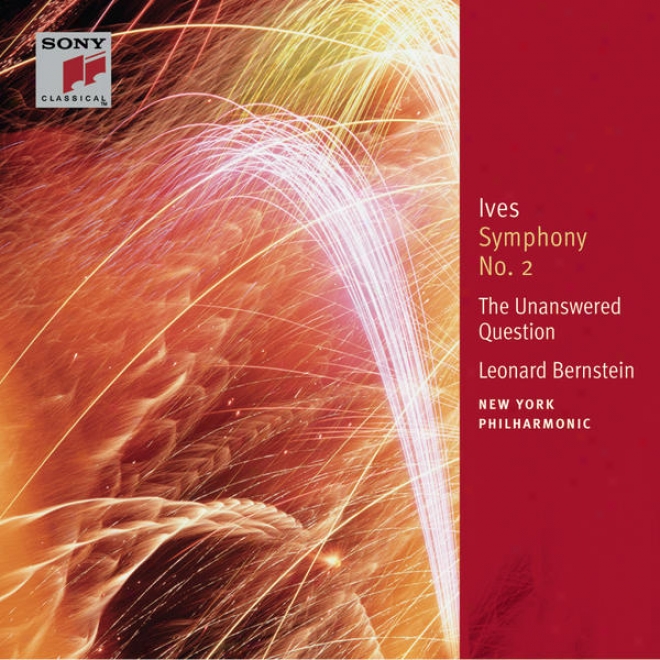 Ives: Symphony No. 2; The Unanswered Question; Central Park In The Dark; Orchestral Pieces