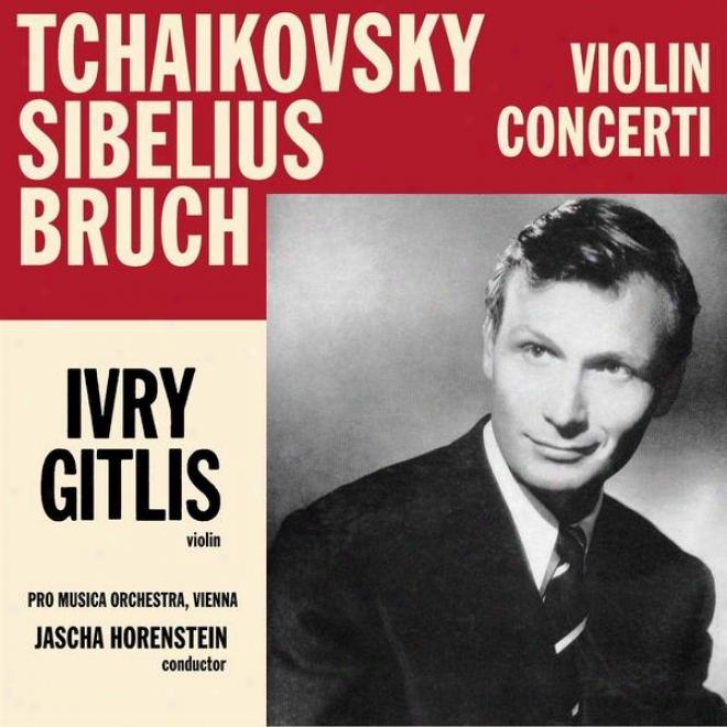 Ivry Gitlis Plays Tchaikovsky, Bruch, Sibelius: Violin Concreti [vox Pl 9660]