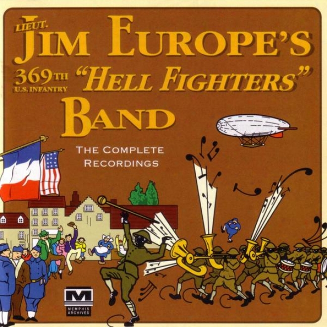 "james Reese Europe's 369th U.s. Infantry ""hell Fighters"" Band - The Complete Recordings"