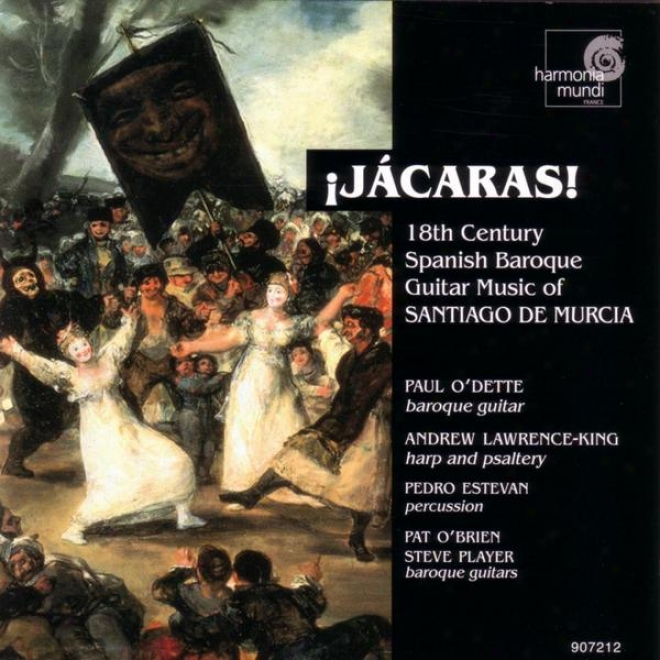 Jcaras! - 18th Century Spanish Baroque Guitar Music Of Santiago De Murcoa