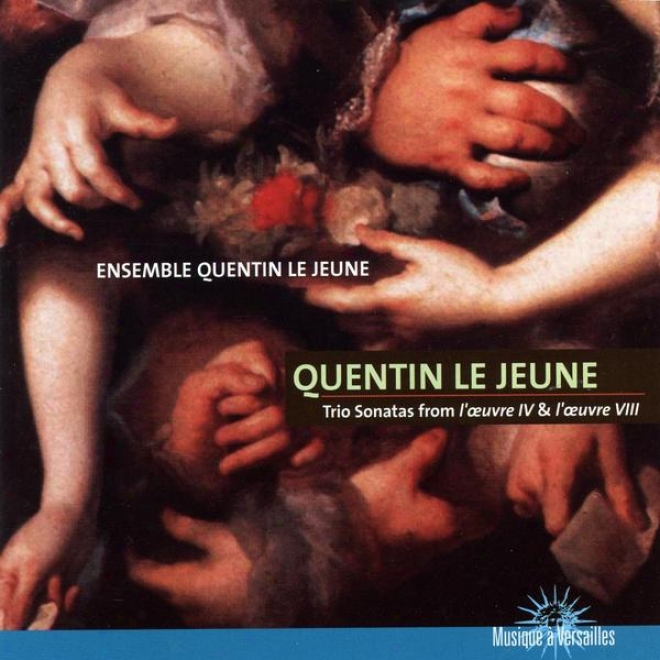 Jean Baptiste Quentin Le Jeune, Trio Sonatas From 'l'oeuvre Iv & L'oeuvre Viii