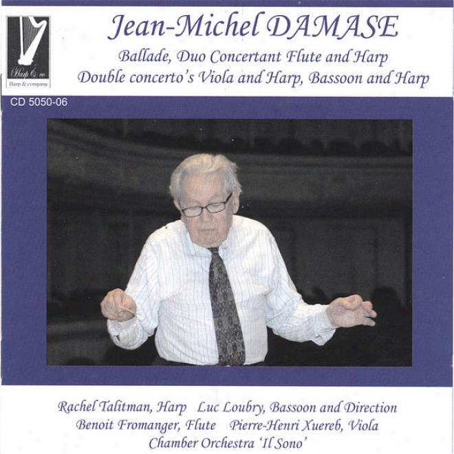 Jean-michel Damase Concertos Ballade, Harp, Duo  Concertant-flute And Play on the ~, Double Concertos Viola And Harp, Bassoon And Harp