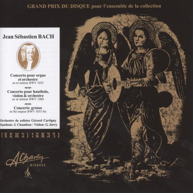 Jean Sbastien Bach, 3 Concertos Indifs - Bwv 1052, Bwv 1060, Bwv 1055 Bis
