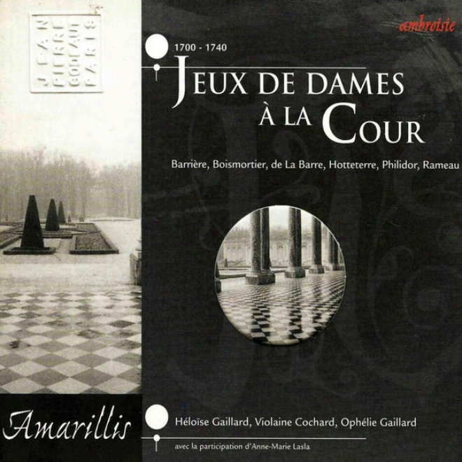 Jeux De Dames à La Cour - Barrire, Boismortier, De La Barre, Philidor, Rameau